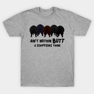 Ain't Nothing Butt A Schipperke Thang T-Shirt